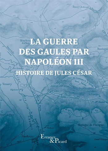 La Guerre des Gaules par Napoléon III Histoire de Jules César