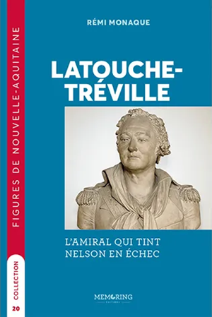 Latouche-Tréville. L’amiral qui tint Nelson en échec