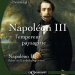 Napoléon III l’empereur paysagiste