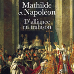 Mathilde et Napoléon. D’alliance en trahison
