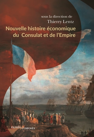 Nouvelle histoire économique du Consulat et de l’Empire